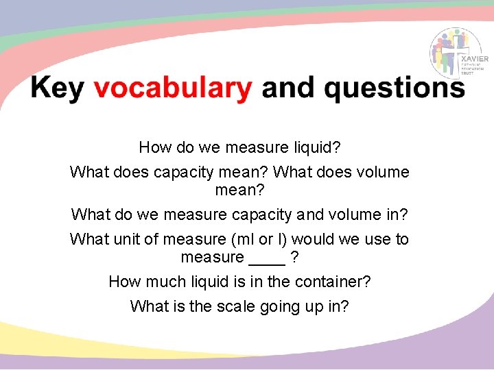 How do we measure liquid? What does capacity mean? What does volume mean? What