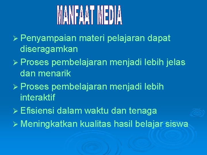 Ø Penyampaian materi pelajaran dapat diseragamkan Ø Proses pembelajaran menjadi lebih jelas dan menarik