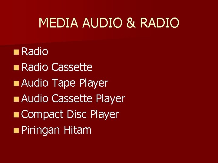 MEDIA AUDIO & RADIO n Radio Cassette n Audio Tape Player n Audio Cassette