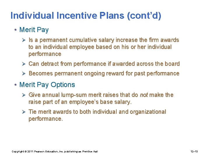 Individual Incentive Plans (cont’d) • Merit Pay Ø Is a permanent cumulative salary increase