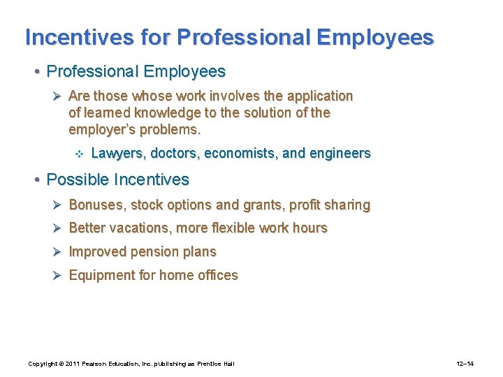 Incentives for Professional Employees • Professional Employees Ø Are those work involves the application
