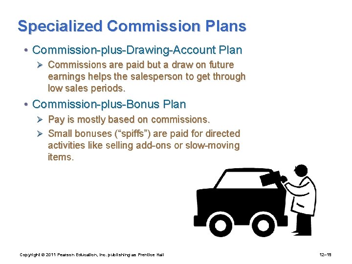 Specialized Commission Plans • Commission-plus-Drawing-Account Plan Ø Commissions are paid but a draw on