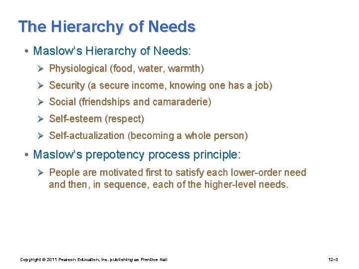 The Hierarchy of Needs • Maslow’s Hierarchy of Needs: Ø Physiological (food, water, warmth)