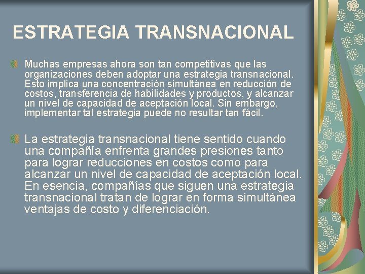 ESTRATEGIA TRANSNACIONAL Muchas empresas ahora son tan competitivas que las organizaciones deben adoptar una