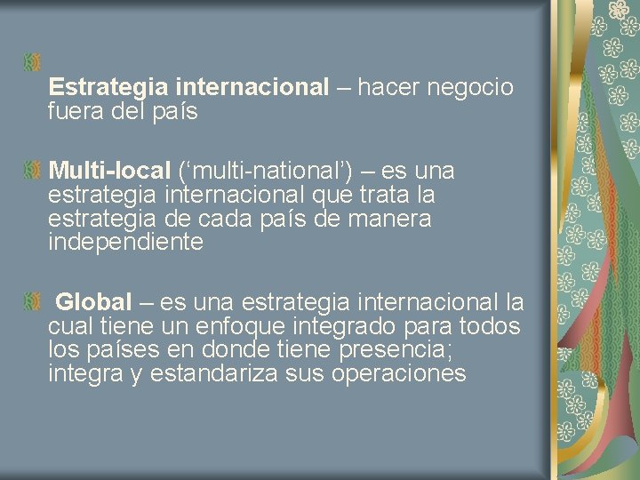 Estrategia internacional – hacer negocio fuera del país Multi-local (‘multi-national’) – es una estrategia