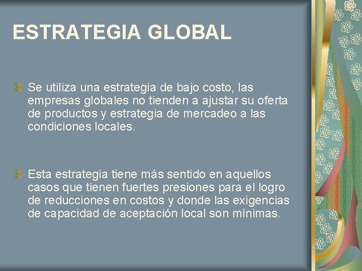 ESTRATEGIA GLOBAL Se utiliza una estrategia de bajo costo, las empresas globales no tienden