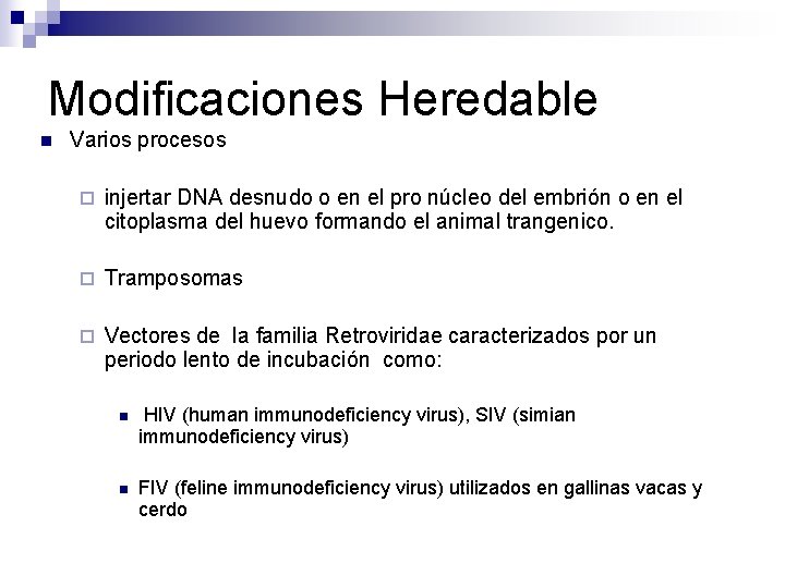 Modificaciones Heredable n Varios procesos ¨ injertar DNA desnudo o en el pro núcleo