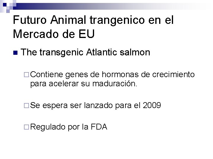 Futuro Animal trangenico en el Mercado de EU n The transgenic Atlantic salmon ¨