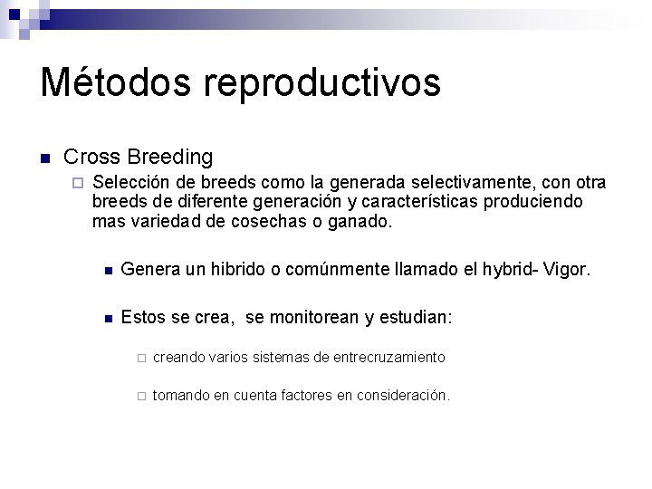 Métodos reproductivos n Cross Breeding ¨ Selección de breeds como la generada selectivamente, con