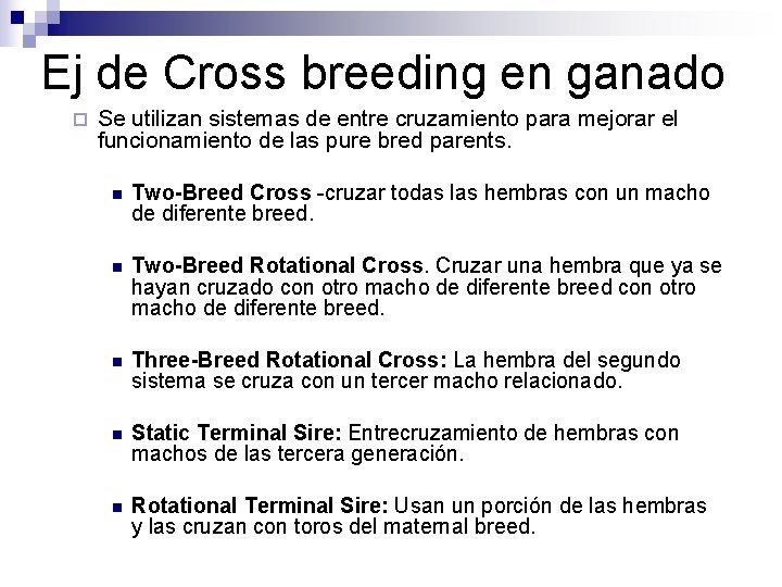 Ej de Cross breeding en ganado ¨ Se utilizan sistemas de entre cruzamiento para