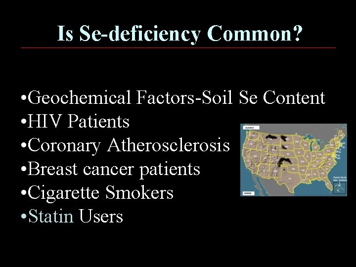 Is Se-deficiency Common? • Geochemical Factors-Soil Se Content • HIV Patients • Coronary Atherosclerosis