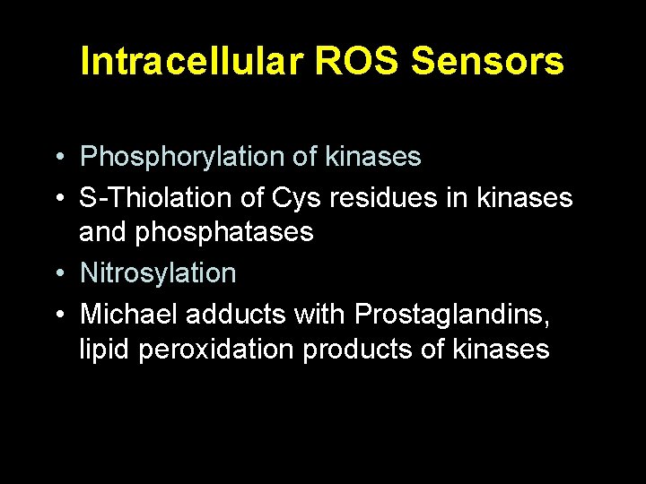Intracellular ROS Sensors • Phosphorylation of kinases • S-Thiolation of Cys residues in kinases