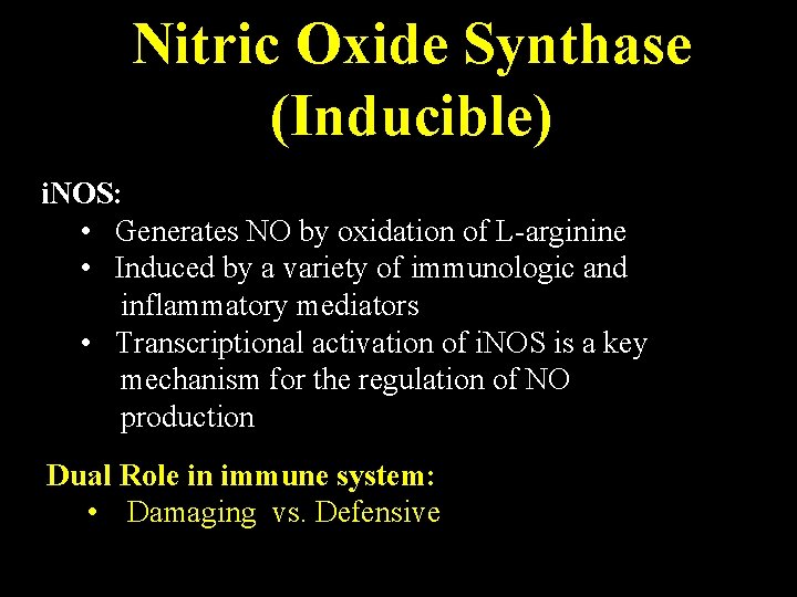 Nitric Oxide Synthase (Inducible) i. NOS: • Generates NO by oxidation of L-arginine •