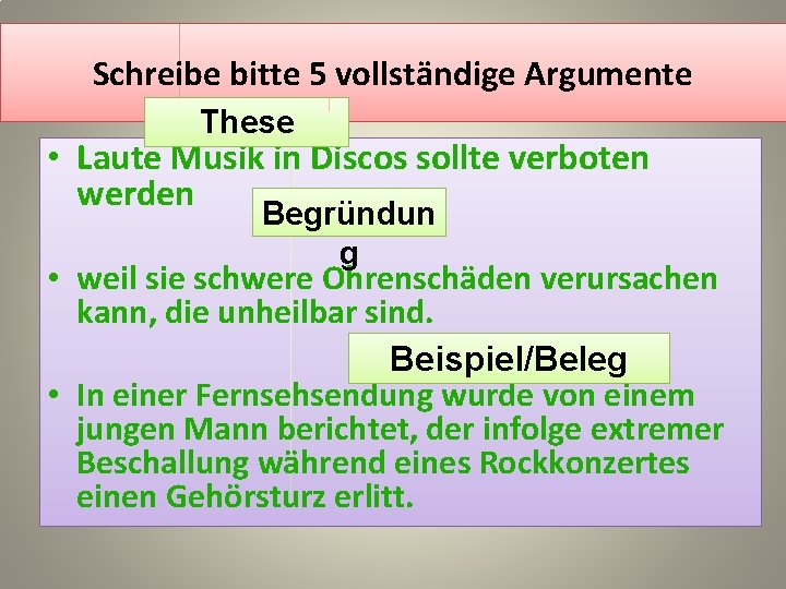 Schreibe bitte 5 vollständige Argumente These • Laute Musik in Discos sollte verboten werden