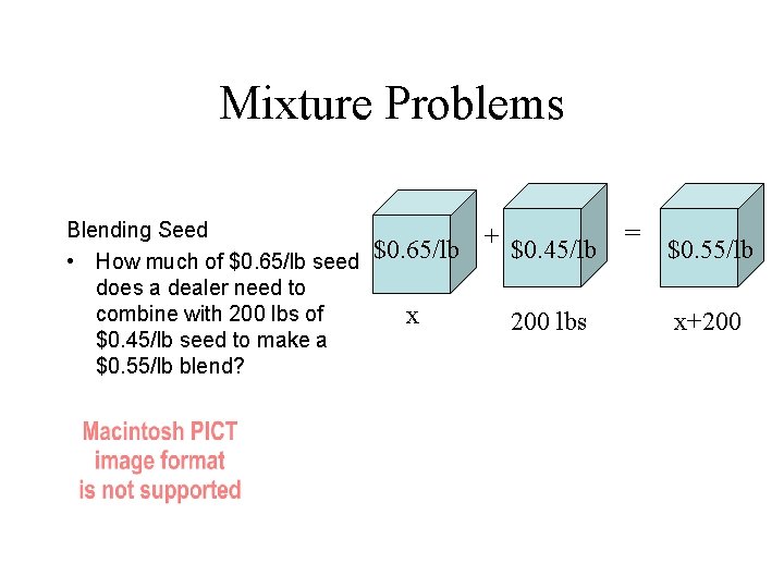 Mixture Problems Blending Seed • How much of $0. 65/lb seed does a dealer