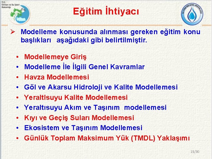 Eğitim İhtiyacı Ø Modelleme konusunda alınması gereken eğitim konu başlıkları aşağıdaki gibi belirtilmiştir. •