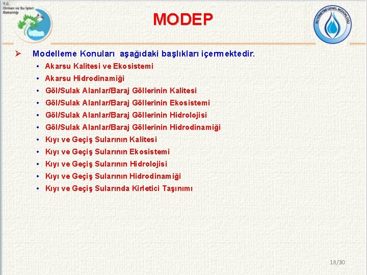 MODEP Ø Modelleme Konuları aşağıdaki başlıkları içermektedir. • Akarsu Kalitesi ve Ekosistemi • Akarsu