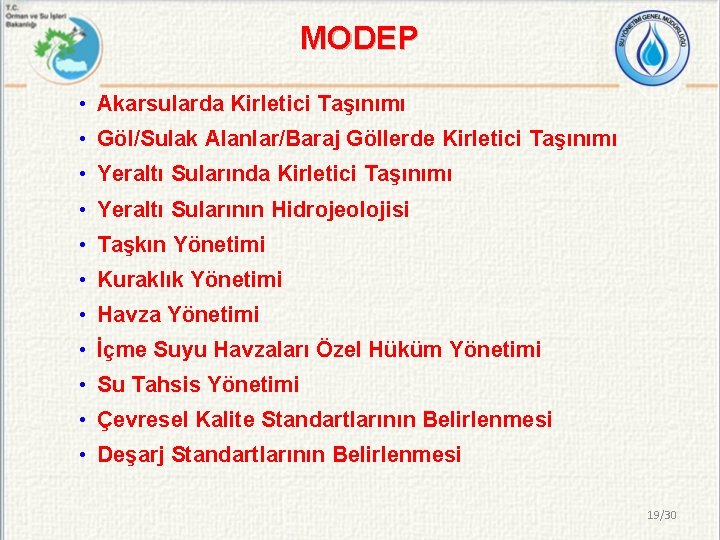 MODEP • Akarsularda Kirletici Taşınımı • Göl/Sulak Alanlar/Baraj Göllerde Kirletici Taşınımı • Yeraltı Sularında