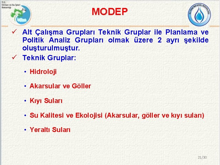 MODEP ü Alt Çalışma Grupları Teknik Gruplar ile Planlama ve Politik Analiz Grupları olmak