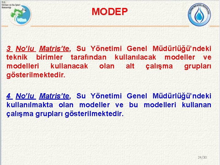 MODEP 3 No’lu Matris’te, Su Yönetimi Genel Müdürlüğü’ndeki teknik birimler tarafından kullanılacak modeller ve