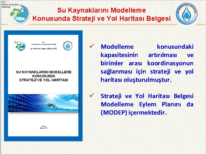 Su Kaynaklarını Modelleme Konusunda Strateji ve Yol Haritası Belgesi ü Modelleme konusundaki kapasitesinin artırılması