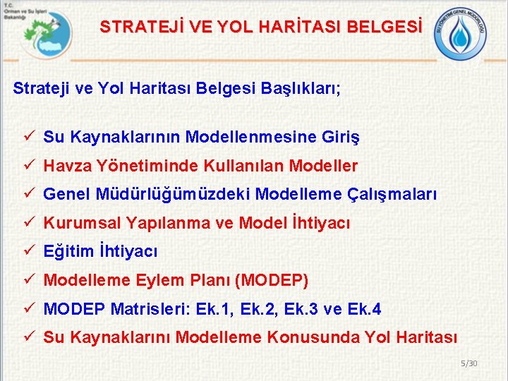 STRATEJİ VE YOL HARİTASI BELGESİ Strateji ve Yol Haritası Belgesi Başlıkları; ü Su Kaynaklarının