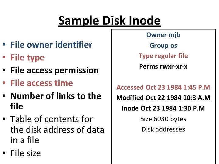 Sample Disk Inode File owner identifier File type File access permission File access time