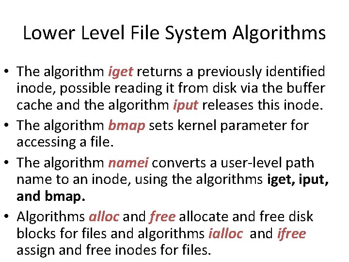 Lower Level File System Algorithms • The algorithm iget returns a previously identified inode,
