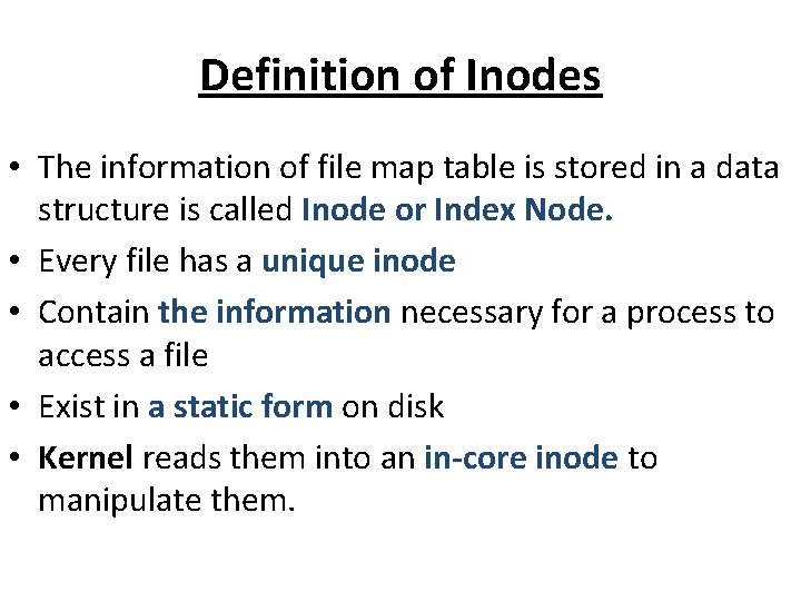 Definition of Inodes • The information of file map table is stored in a