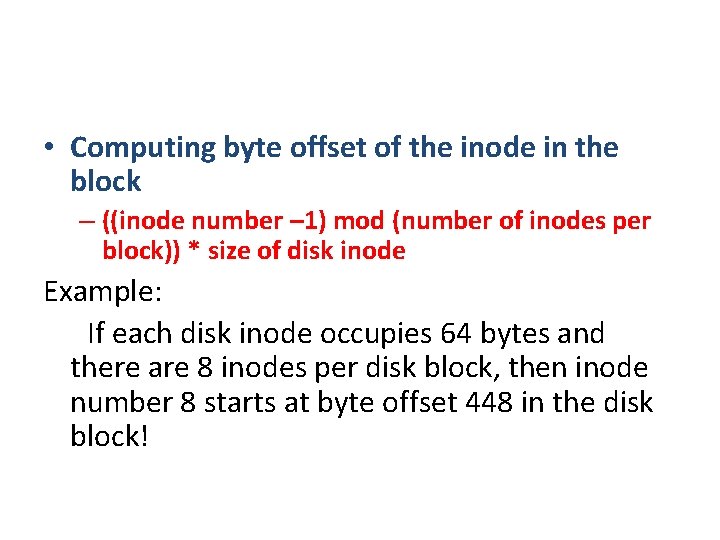  • Computing byte offset of the inode in the block – ((inode number