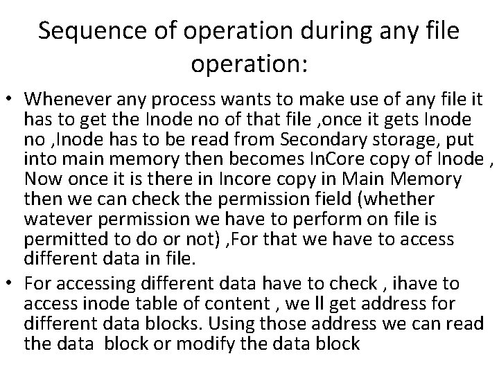 Sequence of operation during any file operation: • Whenever any process wants to make