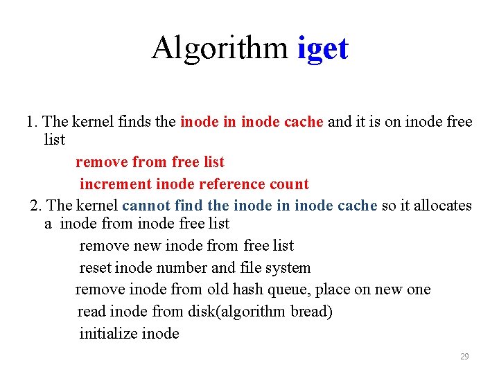 Algorithm iget 1. The kernel finds the inode in inode cache and it is