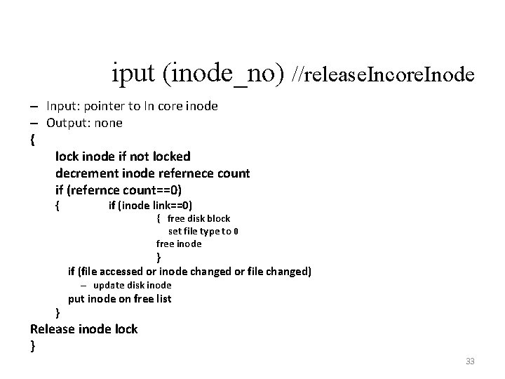 iput (inode_no) //release. Incore. Inode – Input: pointer to In core inode – Output: