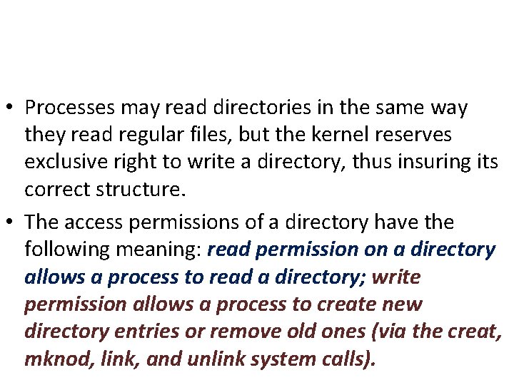  • Processes may read directories in the same way they read regular files,