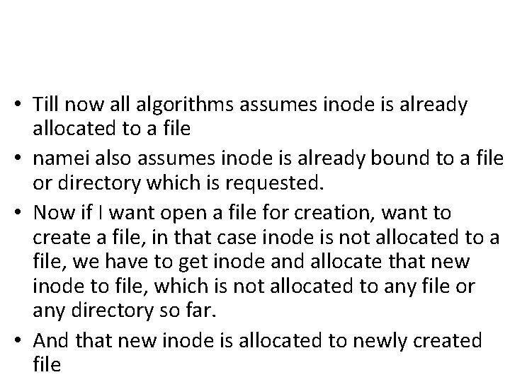  • Till now all algorithms assumes inode is already allocated to a file