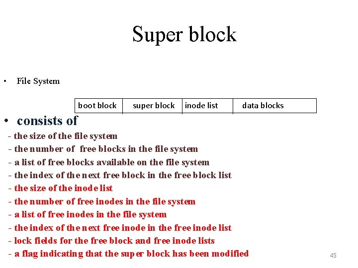 Super block • File System boot block super block inode list data blocks •