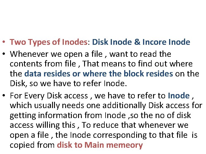 • Two Types of Inodes: Disk Inode & Incore Inode • Whenever we
