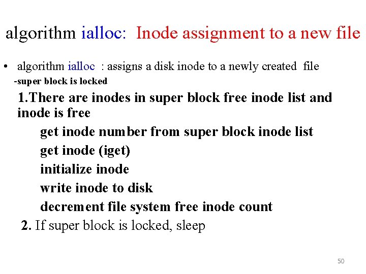 algorithm ialloc: Inode assignment to a new file • algorithm ialloc : assigns a
