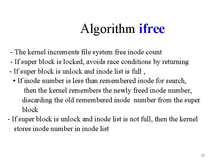 Algorithm ifree - The kernel increments file system free inode count - If super