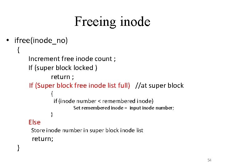 Freeing inode • ifree(inode_no) { Increment free inode count ; If (super blocked )