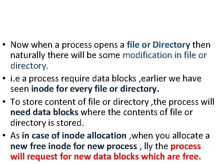  • Now when a process opens a file or Directory then naturally there