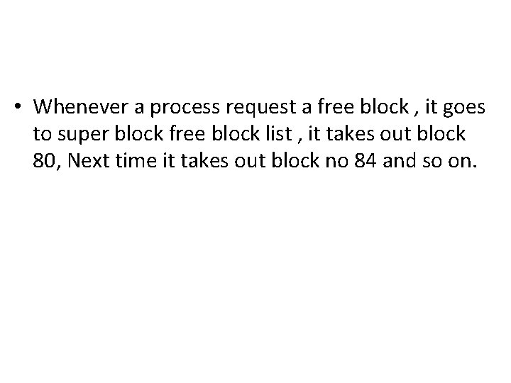  • Whenever a process request a free block , it goes to super