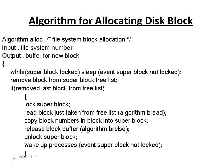 Algorithm for Allocating Disk Block Algorithm alloc /* file system block allocation */ Input