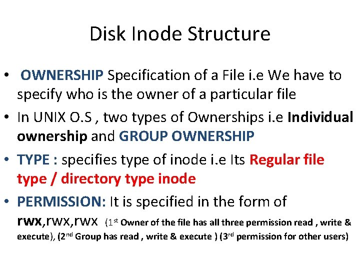Disk Inode Structure • OWNERSHIP Specification of a File i. e We have to