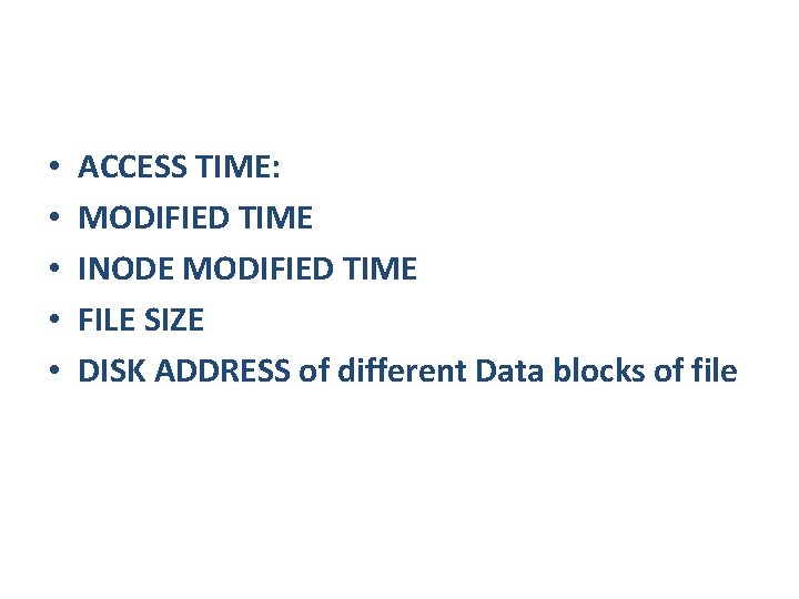  • • • ACCESS TIME: MODIFIED TIME INODE MODIFIED TIME FILE SIZE DISK