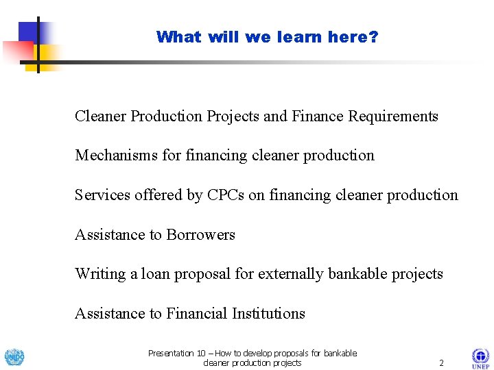 What will we learn here? Cleaner Production Projects and Finance Requirements Mechanisms for financing