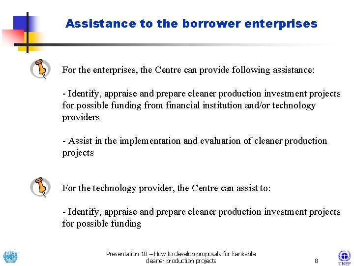 Assistance to the borrower enterprises For the enterprises, the Centre can provide following assistance: