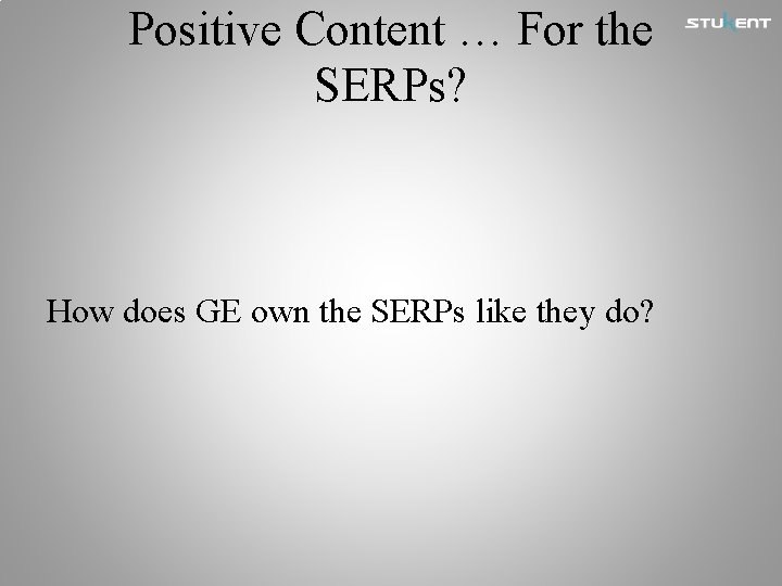 Positive Content … For the SERPs? How does GE own the SERPs like they