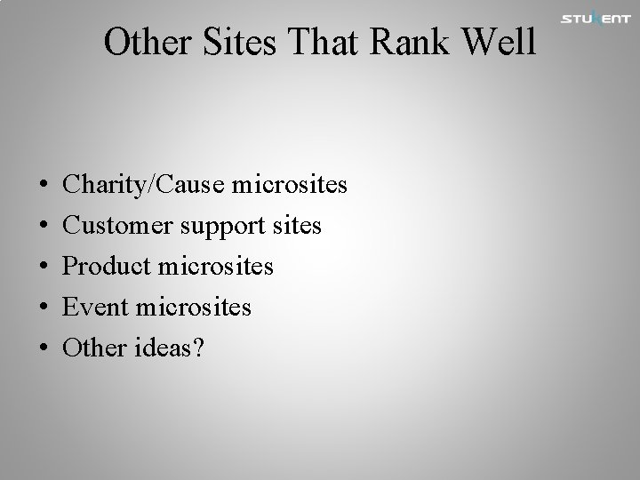 Other Sites That Rank Well • • • Charity/Cause microsites Customer support sites Product