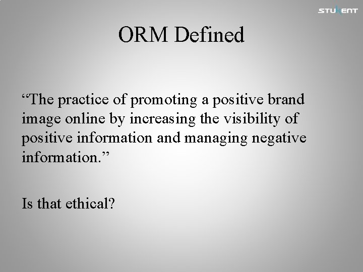 ORM Defined “The practice of promoting a positive brand image online by increasing the